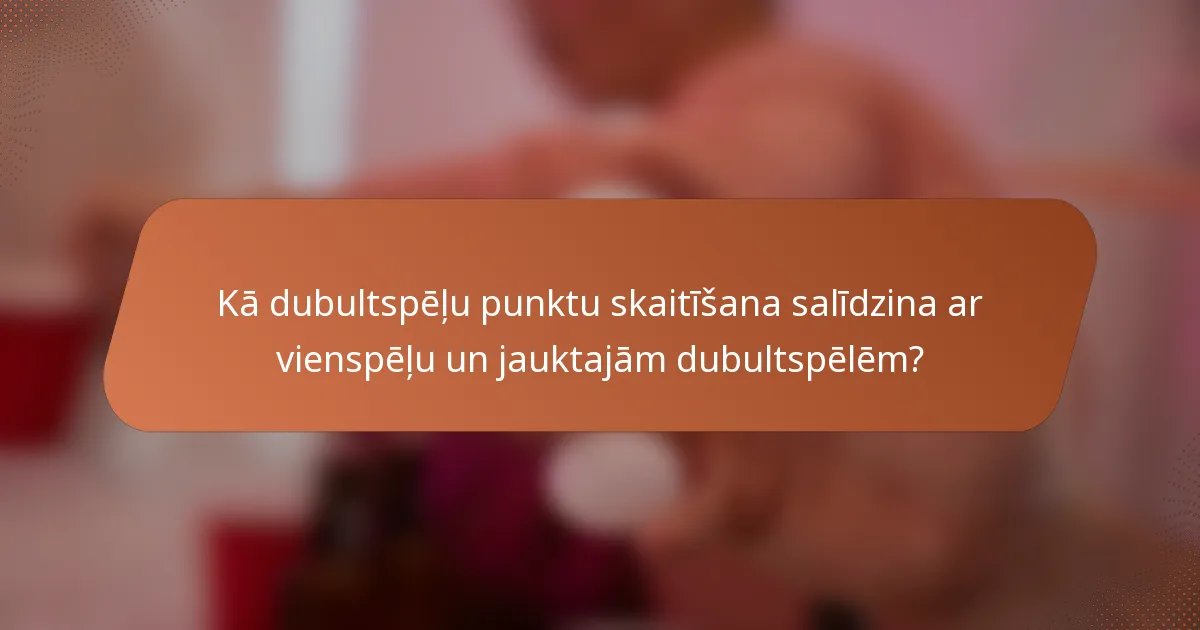 Kā dubultspēļu punktu skaitīšana salīdzina ar vienspēļu un jauktajām dubultspēlēm?