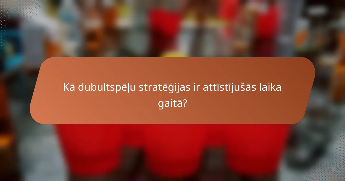 Kā dubultspēļu stratēģijas ir attīstījušās laika gaitā?