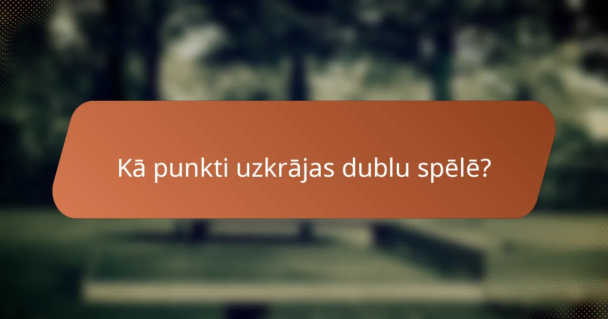 Kā punkti uzkrājas dublu spēlē?