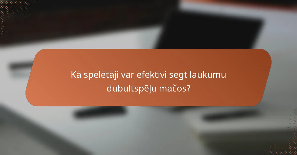 Kā spēlētāji var efektīvi segt laukumu dubultspēļu mačos?