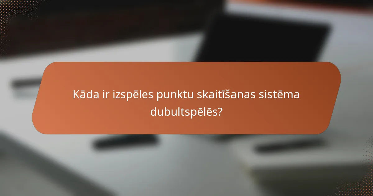 Kāda ir izspēles punktu skaitīšanas sistēma dubultspēlēs?