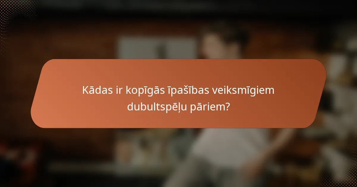 Kādas ir kopīgās īpašības veiksmīgiem dubultspēļu pāriem?