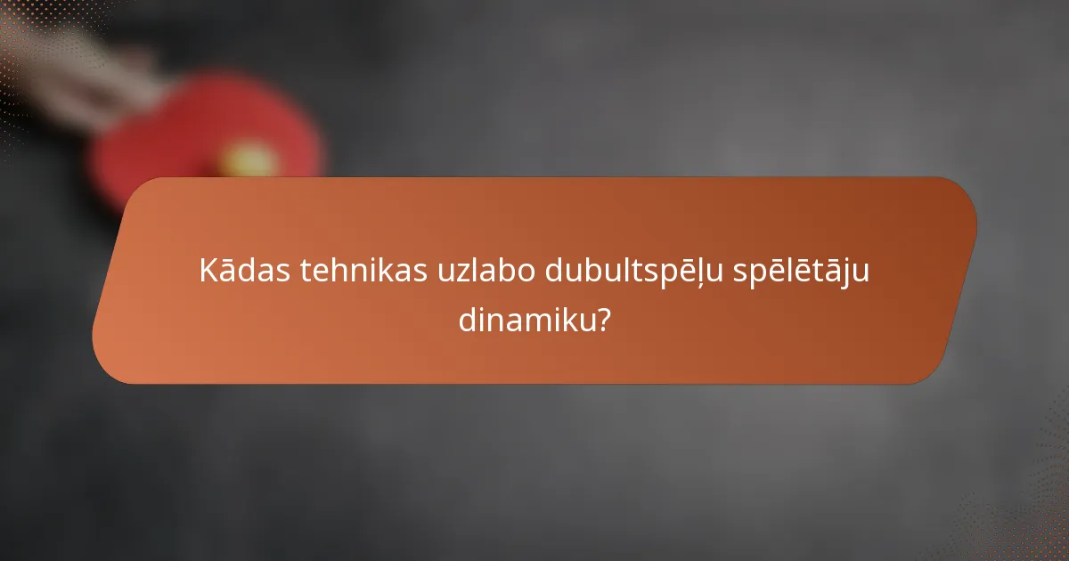 Kādas tehnikas uzlabo dubultspēļu spēlētāju dinamiku?