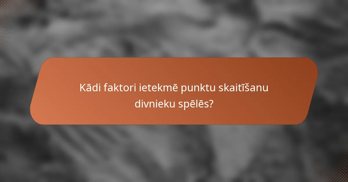 Kādi faktori ietekmē punktu skaitīšanu divnieku spēlēs?