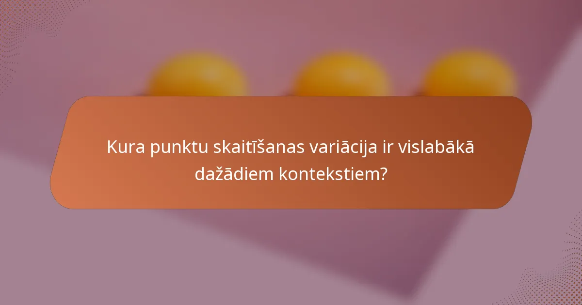 Kura punktu skaitīšanas variācija ir vislabākā dažādiem kontekstiem?