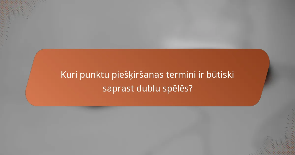 Kuri punktu piešķiršanas termini ir būtiski saprast dublu spēlēs?